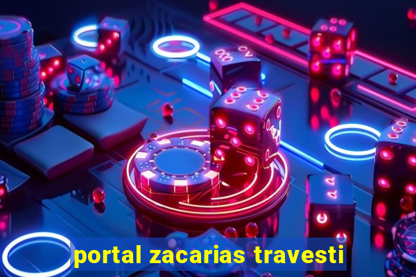 portal zacarias travesti